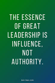 The Essence Of Great Leadership Is Influence Not Authority Leadership Quotes Inspirational Mentor Quotes Leadership Quotes