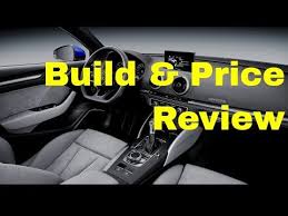 This Will Be A Full Review Of The 2018 Audi A3 Sedan And Specifically I Will Be Doing A Build Price On The Premium Plus Tri Audi A3 Sedan Audi