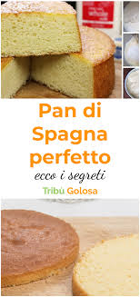 La Ricetta E I Segreti Per Un Pan Di Spagna Perfetto Ricette Idee Alimentari Pan Di Spagna