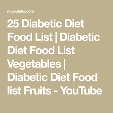 25 Diabetic Diet Food List Diabetic Diet Food List Vegetables Diabetic Diet Food List Fruits Youtube Diabetic Diet Food List Fruit Health Diet Food List