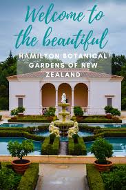 Hamilton Gardens New Zealand How To Enjoy The Beauty Of Nature Nz Travel Botanical Gardens New Zealand