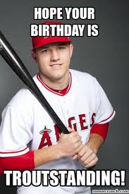 Mike Trout Birthday Meme Baseball Memes