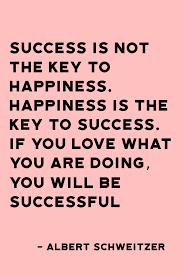 Success Is Not The Key To Happiness Happiness Is The Key To Success If You Love Wha In 2020 Work Motivational Quotes Social Work Quotes Inspirational Quotes Pictures