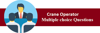 Top 30 Crane Operator Multiple Choice Questions And Answers