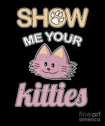 All orders are custom made and most ship worldwide within 24 hours. Show Me Your Kitties Cute Cat Kittens Owners Feline Mammal Kitty Animal Lovers Gift Digital Art By Thomas Larch