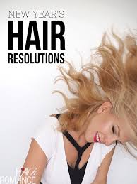 New Year S Hair Resolutions Hair Romance New Year Hairstyle Hair Romance New Hair Quotes