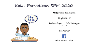 Calon wajib menduduki semua kertas peperiksaan bagi mata pelajaran yang. Matematik Tambahan Spm Review Paper 1 Trial Selangor 2019 1 6 2020 Youtube