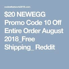 20 Newegg Promo Code 10 Off Entire Order August 2018 Free Shipping Reddit Coding Promo Codes Reddit