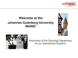 The johannes gutenberg university (jgu) mainz looks back on a rich tradition of research and teaching in international economics and public policy. Ppt Welcome At The Johannes Gutenberg University Mainz Powerpoint Presentation Id 1270289