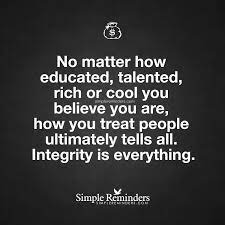 Integrity Is Everything By Unknown Author Life Quotes Inspirational Quotes Inspirational Words