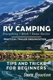 Maybe you would like to learn more about one of these? Rv Camping Everything I Wish I Knew Earlier Practical Trailer Organization Tips And Tricks For Beginners Bowton Sara 9781652572800 Amazon Com Books