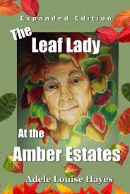 The Leaf Lady at the Amber Estates (Expanded Edition): Hayes, Adele Louise,  Richardson, Judith Kay, Bergstrom, Susan Mc Kenzie: 9798708315984:  Amazon.com: Books