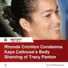 Veteran media personality Rhonda Crichton has publicly criticized Kaya  Cattouse for comments made during a campaign event in Independence Village,  which many Belizeans, including non-political figures, have condemned as  body shaming UDP