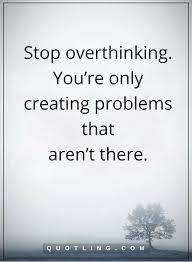 18 Overthinking Quotes Ideas Overthinking Quotes Inspirational Quotes