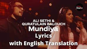 Mundiya Lyrics Translation Mundiya Ali Sethi Quratulain Balouch Coke Studio Mundeya Lyrics Youtube