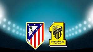 اخبار نادي الاتحاد المبلغ الذي سيربحه نادي الاتحاد من لقاء أتلتيكو مدريد سبورت 360