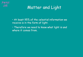 Available with seamless streaming across your devices. Phys 206 Matter And Light At Least 95 Of The Celestial Information We Receive Is In The Form Of Light Therefore We Need To Know What Light Is And Where Ppt Download