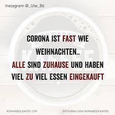 Corona Ist Fast Wieweihnachten Alle Sind Zuhause Und Habenviel Zu Viel Essen Eingek Lustige Zitate Und Spruche Zitate Zum Thema Liebe Weihnachtsspruche Lustig