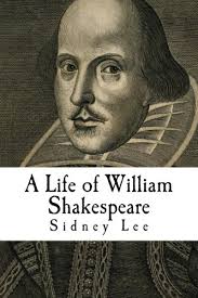 A Life of William Shakespeare by Sidney Lee