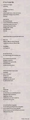 If You Forget Me Poem By Pablo Neruda Poem Hunter Pablo Neruda Neruda Love Poems Love Poems And Quotes