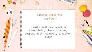 (ˈkɝːfjuː) a signal (usually a bell) announcing the start of curfew restrictions. Curfew Synonyms That Belongs To Phrases