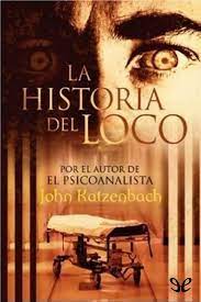 Y también este libro fue escrito por un escritor de libros que se considera popular hoy en día. La Historia Del Loco John Katzenbach Leer Libros Online Descargar Libros En Pdf Libros De Intriga