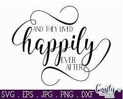 And they lived happily ever after quote. Love Svg And They Lived Happily Ever After By Crafty Mama Studios Thehungryjpeg Com