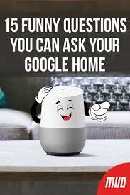Play are you feeling lucky? 20 Funny Things To Ask Your Google Home Funny Questions Google Funny Google Home Mini Hacks