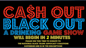 CA$H OUT BLACK OUT: A Fundraiser for BTAC