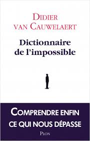 Et si le sort du genre humain dépendait de la relation qui va se nouer, dans une maison à l'abandon, entre un ancien prof brisé par l'injustice et une exilée en manque d'amour ? Dictionnaire De L Impossible Lisez