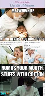 30 Extremely Hilarious Dentist Memes Memes Funnymemes Bestmemes Epic Lmao Dentist Humour Jawdropping Li Funny Dentist Memes Dentist Meme Dentist Jokes