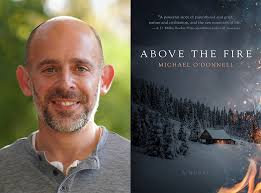 Q&A: Michael O'Donnell, Author of 'Above The Fire'