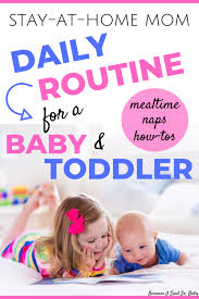 How To Manage A Baby And Toddler As A Stay At Home Mom Routine For Newborn Toddler Mom Smart Parenting