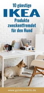 10 Gunstige Ikea Produkte Fur Den Hund Zweckentfremdet In 2020 Hunde Wohnung Hund Hunde Fur Kinder