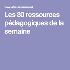 Les 30 Ressources Pa C Dagogiques De La Semaine Ressources 30 Juin Semaine