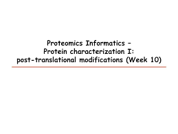 Many proteins undergo chemical modifications at certain amino acid residues following translation. Ppt Proteomics Informatics Protein Characterization I Post Translational Modifications Week 10 Powerpoint Presentation Id 2176138