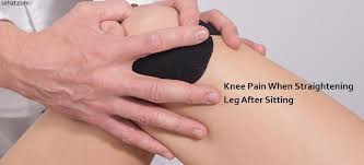 Knee Pain When Straightening Leg After Sitting Causes Natural Treatment