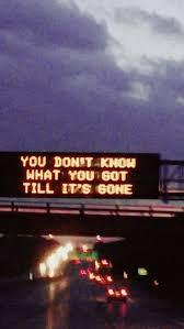 They Say You Never Know What You Got Til It S Gone Gone Go For It Quotes Love Smile Quotes Love Quotes Tumblr