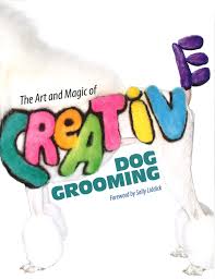 April 23, 2021 by gabrielle wight. The Art And Magic Of Creative Dog Grooming Book Barkleigh Store