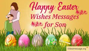 Happy easter wishes, happy easter messages. Sample Happy Easter Wishes Easter Messages For Son