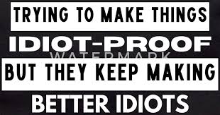Image result for idiot proof