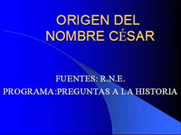 Origen Del Nombre Cesar Youtube