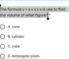 SOLVED: The formula v = s x s x s is used to find the volume of what  figure? The formula v = s x s x s is used to find