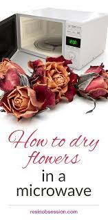 For my microwave, i found 1 minute to 1 minute, 15 seconds was best for drying the flowers. How To Dry Flowers In A Microwave Resin Obsession