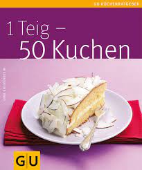 Wer will guten kuchen haben, der muss haben 7 sachen: 1 Teig 50 Kuchen Greifenstein Gina Amazon De Bucher
