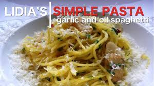 Spaghetti With Garlic And Oil Is One Of Those Magical Dishes Whereby The Ingredients Can Be Pulled Out Of T Easy Pasta Instant Pot Pasta Recipe Lidia S Recipes