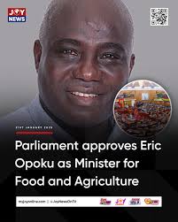Parliament approves Eric Opoku as Minister for Food and Agriculture.  #TheUltimateExperience
