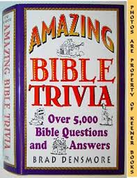 Also, see if you ca. Amazing Bible Trivia Over 5 000 Bible Questions And Answers By Densmore Brad Fine Hard Cover 1999 Presumed First Edition Keener Books Member Ioba