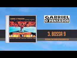 Bossa 9 Gabriel O Pensador Letra De La Cancion Cifra Club