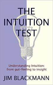 The Intuition Test: Understanding intuition: from gut-feeling to insight -  Kindle edition by Blackmann, Jim. Religion & Spirituality Kindle eBooks @  Amazon.com.